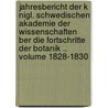 Jahresbericht Der K Nigl. Schwedischen Akademie Der Wissenschaften Ber Die Fortschritte Der Botanik .. Volume 1828-1830 door Kungl Svenska Vetenskapsakademien