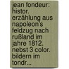 Jean Fondeur: Histor. Erzählung Aus Napoleon's Feldzug Nach Rußland Im Jahre 1812. Nebst 3 Color. Bildern Im Tondr... by Philipp Körber