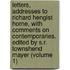 Letters, Addresses to Richard Hengist Horne, with Comments on Contemporaries. Edited by S.R. Townshend Mayer (Volume 1)