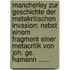 Mancherley Zur Geschichte Der Metakritischen Invasion: Nebst Einem Fragment Einer Metacritik Von Joh. Ge. Hamann ......