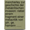 Mancherley Zur Geschichte Der Metakritischen Invasion: Nebst Einem Fragment Einer Metacritik Von Joh. Ge. Hamann ...... door Friedrich Theodor Rink