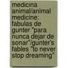 Medicina Animal/Animal Medicine: Fabulas De Gunter "Para Nunca Dejar De Sonar"/Gunter's Fables "To Never Stop Dreaming" door Gunter Pauli