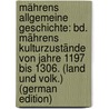 Mährens Allgemeine Geschichte: Bd. Mährens Kulturzustände Von Jahre 1197 Bis 1306. (Land Und Volk.) (German Edition) door Zemský Archiv Moravia