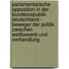 Parlamentarische Opposition in der Bundesrepublik Deutschland - Beweger der Politik zwischen Wettbewerb und Verhandlung by Julia Schubert
