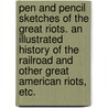 Pen and Pencil Sketches of the Great Riots. An illustrated history of the Railroad and other great American Riots, etc. door Joel Tyler Headley