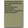 Praktisches Lehrbuch der kaphollãndischen Sprache (Burensprache); Sprachlehre, Gespräche, Lesestücke und Wörterbuch door Hoogenhout