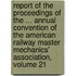 Report of the Proceedings of the ... Annual Convention of the American Railway Master Mechanics' Association, Volume 21