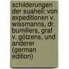 Schilderungen Der Suaheli: Von Expeditionen V. Wissmanns, Dr. Bumillers, Graf V. Götzens, Und Anderer (German Edition) door Velten Carl