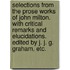 Selections from the Prose Works of John Milton. With critical remarks and elucidations. Edited by J. J. G. Graham, etc.