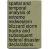 Spatial and Temporal Analysis of Extreme Midwestern Blizzard Storm Tracks and Subsequent Federal Disaster Declarations. door Christopher John Atkinson
