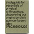 Studyguide For Essentials Of Physical Anthropology: Discovering Our Origins By Clark Spencer Larsen, Isbn 9780393934229