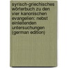 Syrisch-griechisches Wörterbuch zu den vier kanonischen Evangelien: nebst einleitenden Untersuchungen (German Edition) door Klein Otto