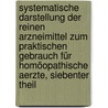 Systematische Darstellung der reinen Arzneimittel zum praktischen Gebrauch für homöopathische Aerzte, Siebenter Theil door Karl Georg Christian Hartlaub