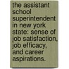 The Assistant School Superintendent in New York State: Sense of Job Satisfaction, Job Efficacy, and Career Aspirations. door David Fred Leach
