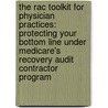 The Rac Toolkit For Physician Practices: Protecting Your Bottom Line Under Medicare's Recovery Audit Contractor Program door Elizabeth E. Lamkin