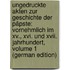 Ungedruckte Akten Zur Geschichte Der Päpste: Vornehmlich Im Xv., Xvi. Und Xvii. Jahrhundert, Volume 1 (German Edition)