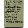 Untersuchungen Über Das Zeitgesetz Des Menschlichen Labfermentes Und Dessen Quantitative Bestimmung . (German Edition) door Becker Georg