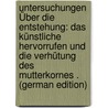 Untersuchungen Über Die Entstehung: Das Künstliche Hervorrufen Und Die Verhütung Des Mutterkornes . (German Edition) by G. Kühn J