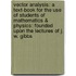 Vector Analysis: A Text-Book For The Use Of Students Of Mathematics & Physics: Founded Upon The Lectures Of J. W. Gibbs