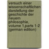 Versuch Einer Wissenschaftlichen Darstellung Der Geschichte Der Neuern Philosophie, Volume 1,parts 1-2 (German Edition) door Eduard Erdmann Johann