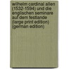 Wilhelm Cardinal Allen (1532-1594) und Die Englischen Seminare auf Dem Festlande (Large Print Edition) (German Edition) by Bellesheim Alphons