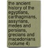 the Ancient History of the Egyptians, Carthaginians, Assyrians, Medes and Persians, Grecians and Macedonians (Volume 4)