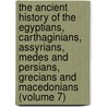 the Ancient History of the Egyptians, Carthaginians, Assyrians, Medes and Persians, Grecians and Macedonians (Volume 7) door Charles Rollin