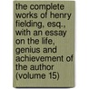 the Complete Works of Henry Fielding, Esq., with an Essay on the Life, Genius and Achievement of the Author (Volume 15) door Henry Fielding