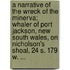 A Narrative of the Wreck of the Minerva; Whaler of Port Jackson, New South Wales, on Nicholson's Shoal, 24 S. 179 W. ...