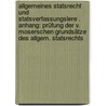 Allgemeines statsrecht und statsverfassungslere . Anhang: Prüfung der v. Moserschen Grundsätze des allgem. statsrechts door Schlözer