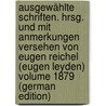 Ausgewählte Schriften. Hrsg. und mit Anmerkungen versehen von Eugen Reichel (Eugen Leyden) Volume 1879 (German Edition) door Eugen 1853-1916 Reichel