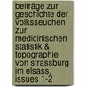 Beiträge Zur Geschichte Der Volksseuchen Zur Medicinischen Statistik & Topographie Von Strassburg Im Elsass, Issues 1-2 door Joseph Krieger