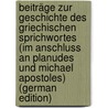 Beiträge Zur Geschichte Des Griechischen Sprichwortes (Im Anschluss an Planudes Und Michael Apostoles) (German Edition) door Geisler Eugen