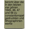 Bericht über die in den letzten vier Jahren 1845, 46, 47 und 48 zu Constantionopel gedruckten und lithographirten Werke door Joseph Hammer-Purgstall