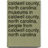 Caldwell County, North Carolina: Museums in Caldwell County, North Carolina, People from Caldwell County, North Carolina