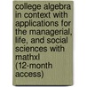 College Algebra in Context with Applications for the Managerial, Life, and Social Sciences with Mathxl (12-Month Access) door Ronald J. Harshbarger