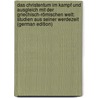 Das Christentum Im Kampf Und Ausgleich Mit Der Griechisch-Römischen Welt: Studien Aus Seiner Werdezeit (German Edition) by Geffcken Johannes