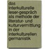 Das interkulturelle Leser-Gespräch als Methode der Literatur- und Kulturvermittlung in der Interkulturellen Germanistik