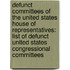 Defunct Committees of the United States House of Representatives: List of Defunct United States Congressional Committees