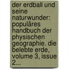 Der Erdball Und Seine Naturwunder: Populäres Handbuch Der Physischen Geographie. Die Belebte Erde, Volume 3, Issue 2... door Carl Gottfried Wilhelm Vollmer