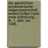 Der Geschichten Schweizerischer Eidgenossenschaft Erster[-fünften Theils Erste Abtheilung]...: Th. 1. Abth. Bis 1489...