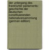 Der Untergang Des Frankfurter Parlaments: Geschichte Der Deutschen Constituierenden Nationalversammlung (German Edition) door Bauer Bruno