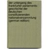 Der Untergang Des Frankfurter Parlaments: Geschichte Der Deutschen Constituierenden Nationalversammlung (German Edition) by Bauer Bruno