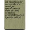 Die Heilerfolge Der Nervennaht Und Sonstiger Operationen an Mehr Als 1500 Verletzten Extremitatennerven (German Edition) door Ranschburg Paul