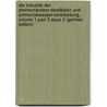Die Industrie Der Steinkohlenteer-Destillation Und Ammoniakwasser-Verarbeitung, Volume 1,part 3,issue 2 (German Edition) by Lunge Georg