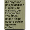 Die Pnyx Und Das Pelasgikon in Athen: Zur Wahrung Der Topographie Von Athen Gegen Einige Neuere Zweifel (German Edition) by Ross Ludwig