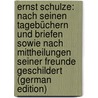 Ernst Schulze: Nach Seinen Tagebüchern Und Briefen Sowie Nach Mittheilungen Seiner Freunde Geschildert (German Edition) by Marggraff Hermann