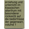 Erziehung Und Unterricht Im Klassischen Alterthum Mit Besonderer Rücksicht Auf Die Bedürfnisse Der Gegenwart, Volume 1 by Lorenz Grasberger