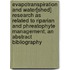 Evapotranspiration and Water[shed] Research as Related to Riparian and Phreatophyte Management; An Abstract Bibliography