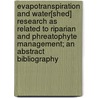 Evapotranspiration and Water[shed] Research as Related to Riparian and Phreatophyte Management; An Abstract Bibliography door Jerome S. Horton